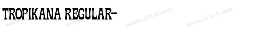 Tropikana Regular字体转换 Tropikana Regular字体转换